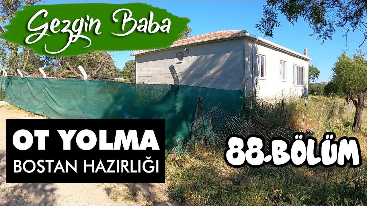 Bostan Hazırlığı Yapıyoruz | Veranda da Mangal | Bahçedeki Otları Yoluyoruz | Gezgin Baba | 88.Bölüm