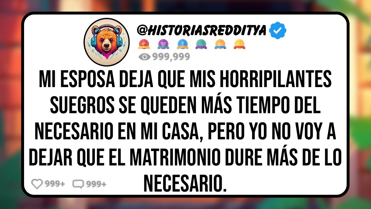 Mi ESPOSA Dejó que sus PADRES se Quedaran en Nuestra Casa Durante Meses, Pero Yo no Me Voy a Que...