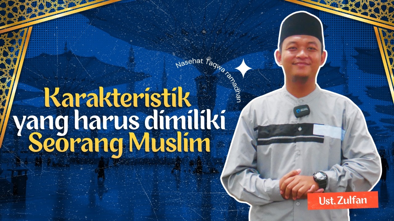 Karakteristik yang harus dimiliki seorang muslim
