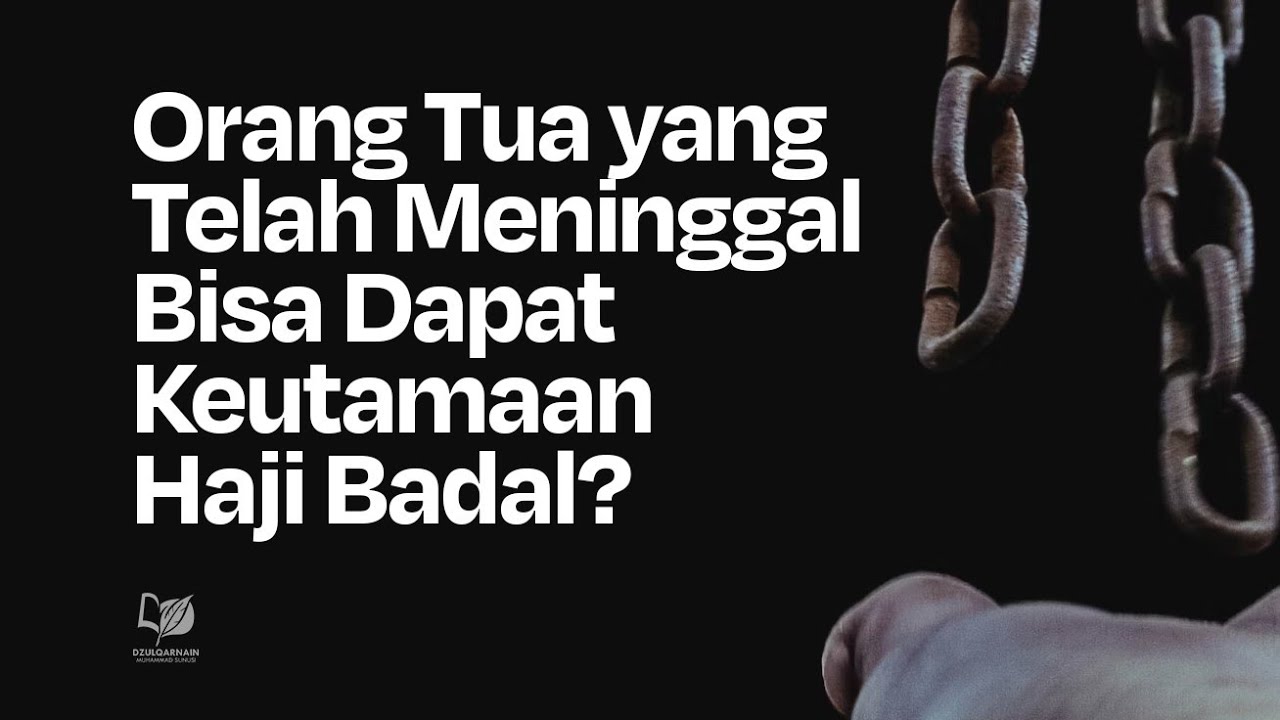 Orang Tua yang Telah Meninggal Bisa Dapat Keutamaan Haji Badal?
