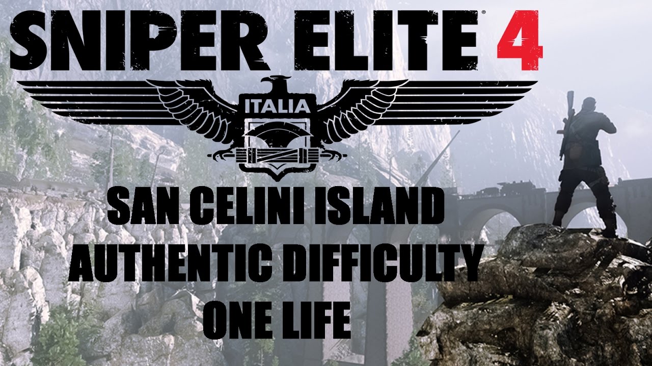 Sniper Elite 4 - San Celini Island Playthrough - Authentic Difficulty - One Life - No Dying