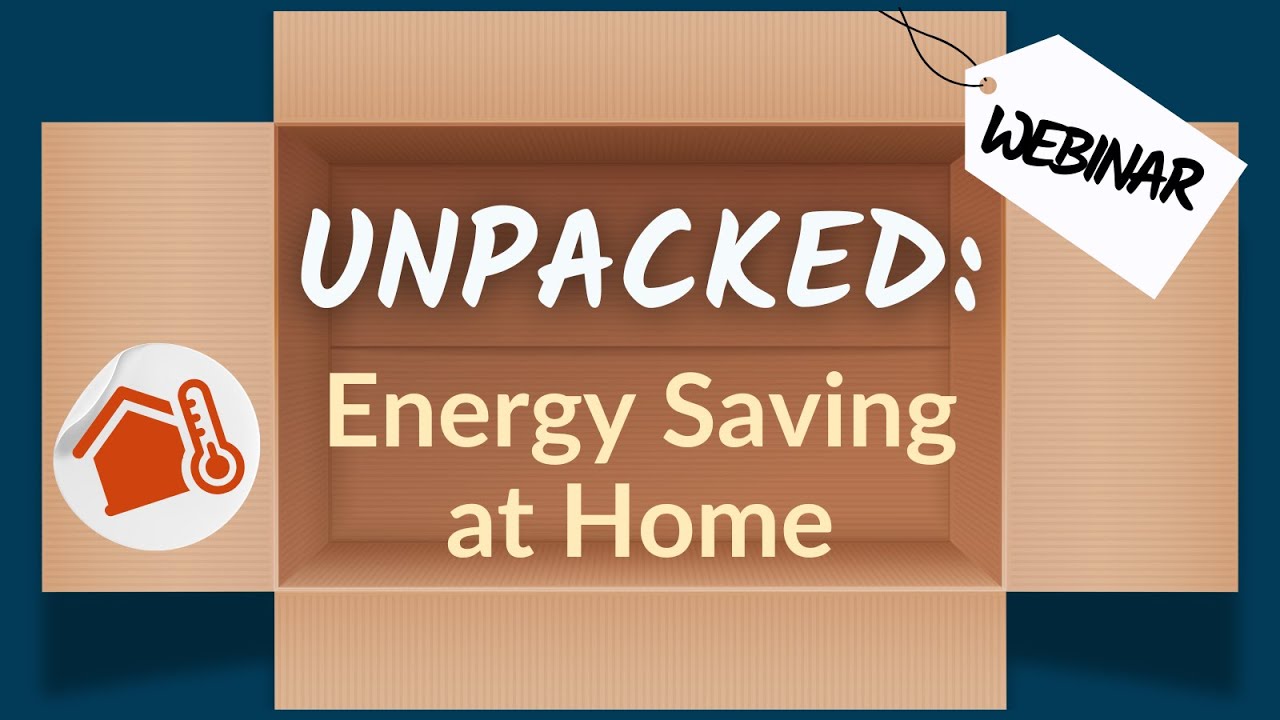 Unpacked - Energy Saving at Home, January 2025