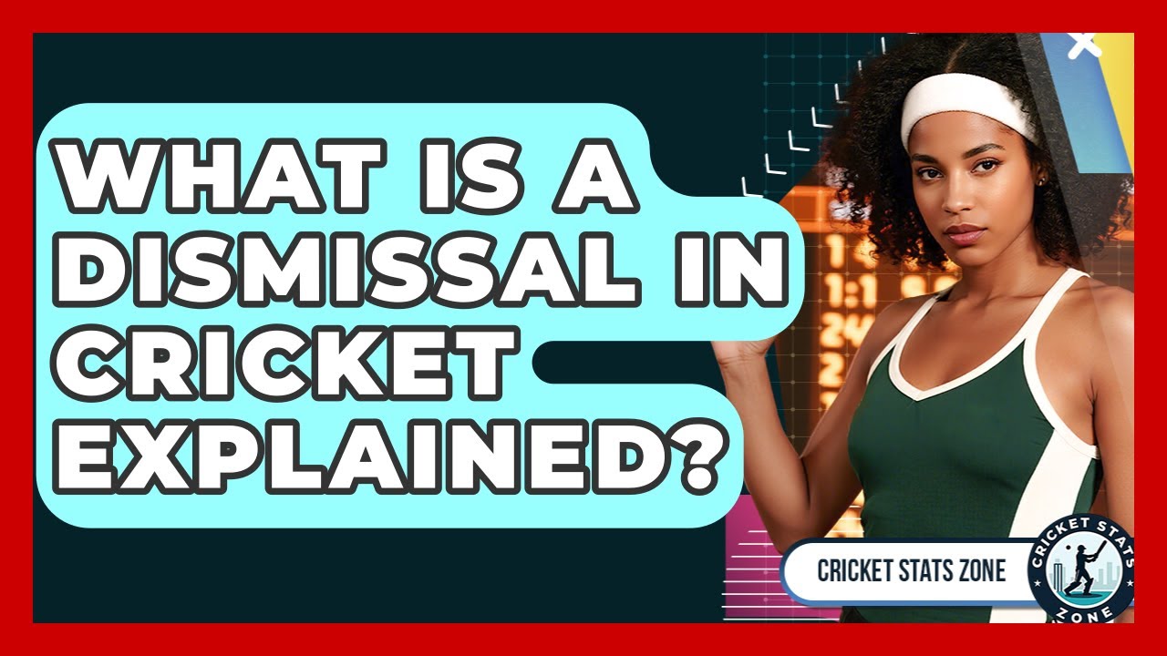 What Is A Dismissal In Cricket Explained? - Cricket Stats Zone