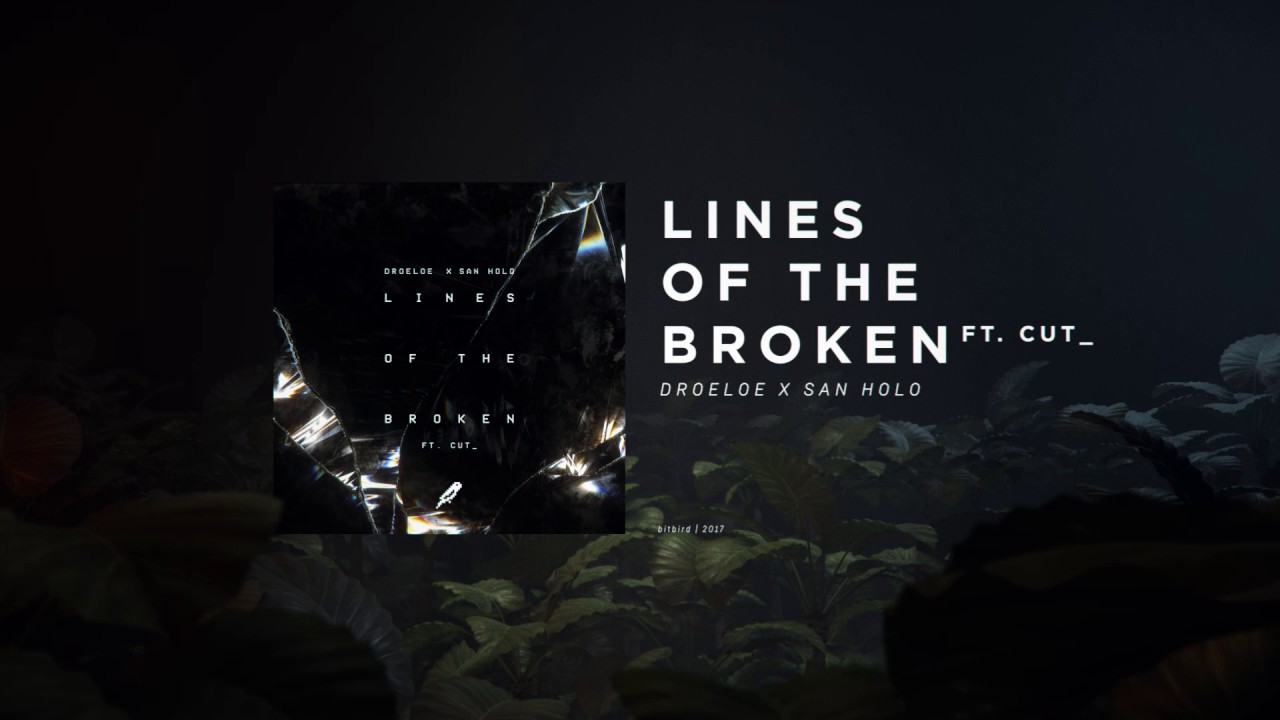 DROELOE x San Holo - Lines of the Broken (ft. CUT_) [Official Audio]