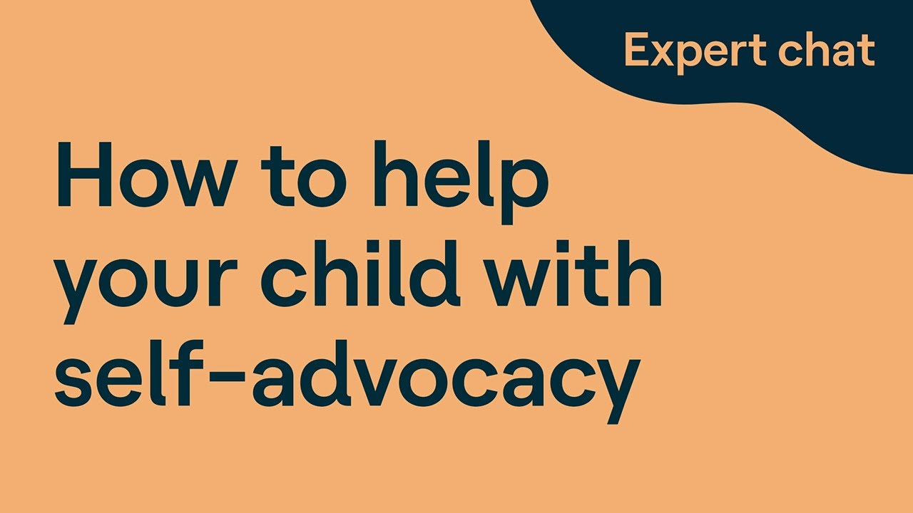 How to Help Your Child With Self-Advocacy