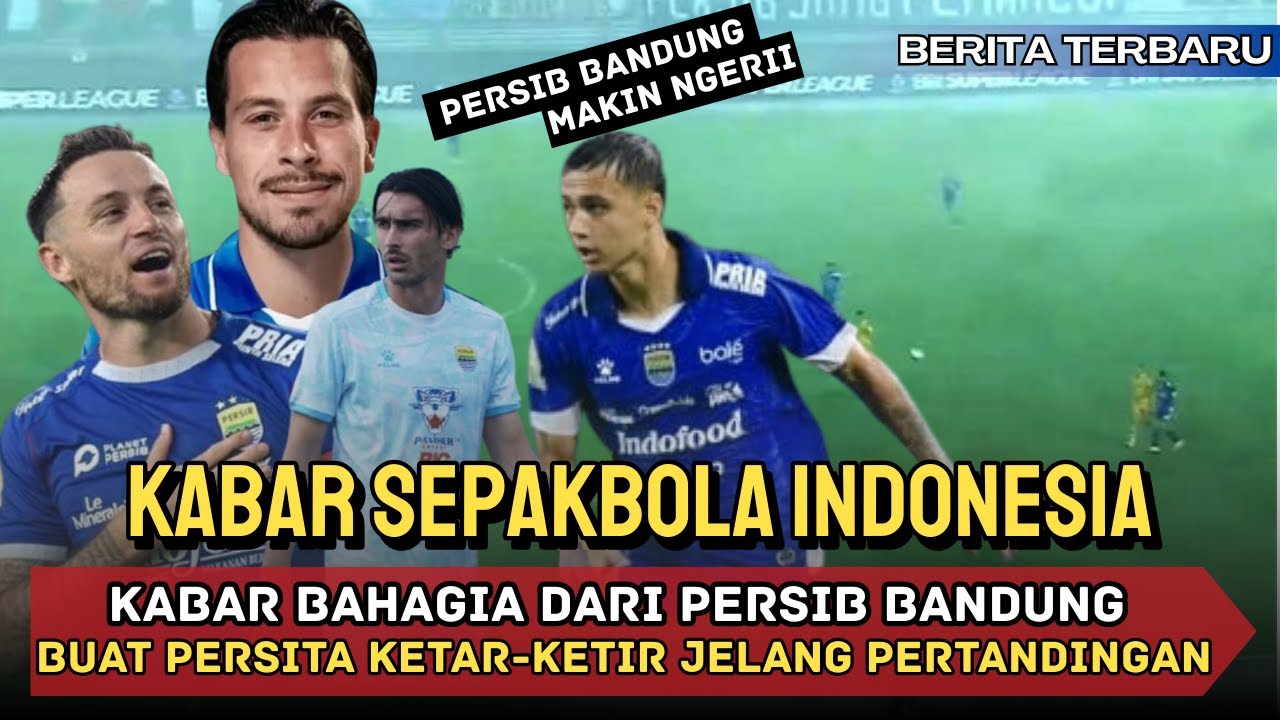 PERSIB BANDUNG Senyum Lebar ‼️ 2 Kabar Baik Ini Bikin Persita Was Was