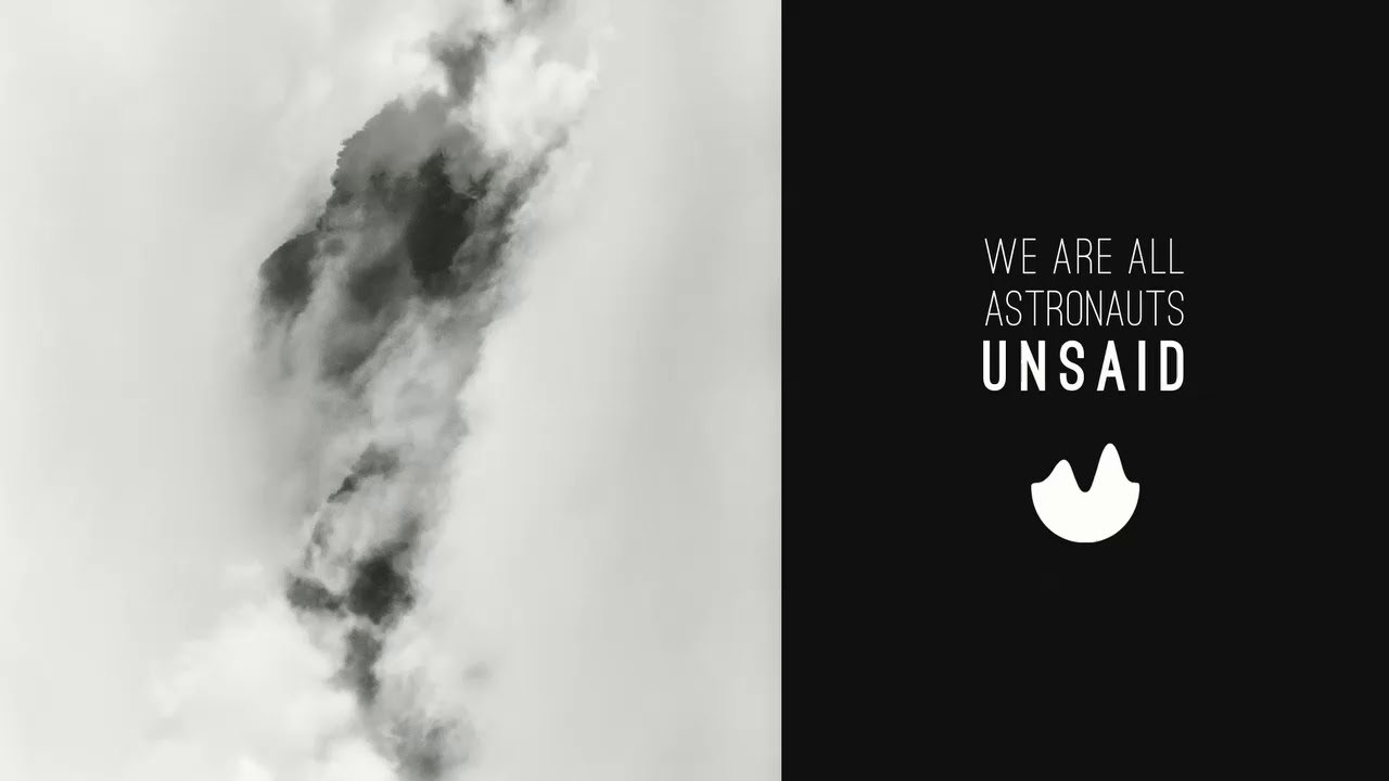 We Are All Astronauts - Unsaid (Stray Theories Remix)