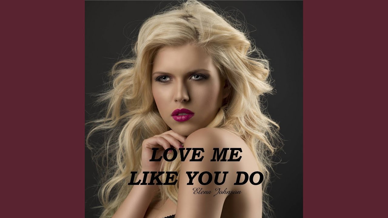 Love Me Like You Do