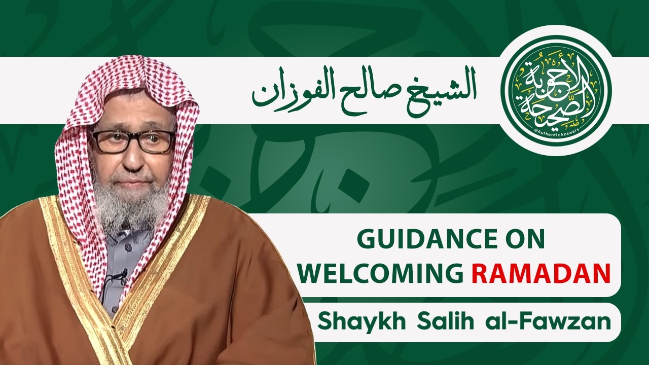 Islamic Rulings and Guidance on Welcoming the Month of Ramadan | Shaykh Salih al-Fawzan
