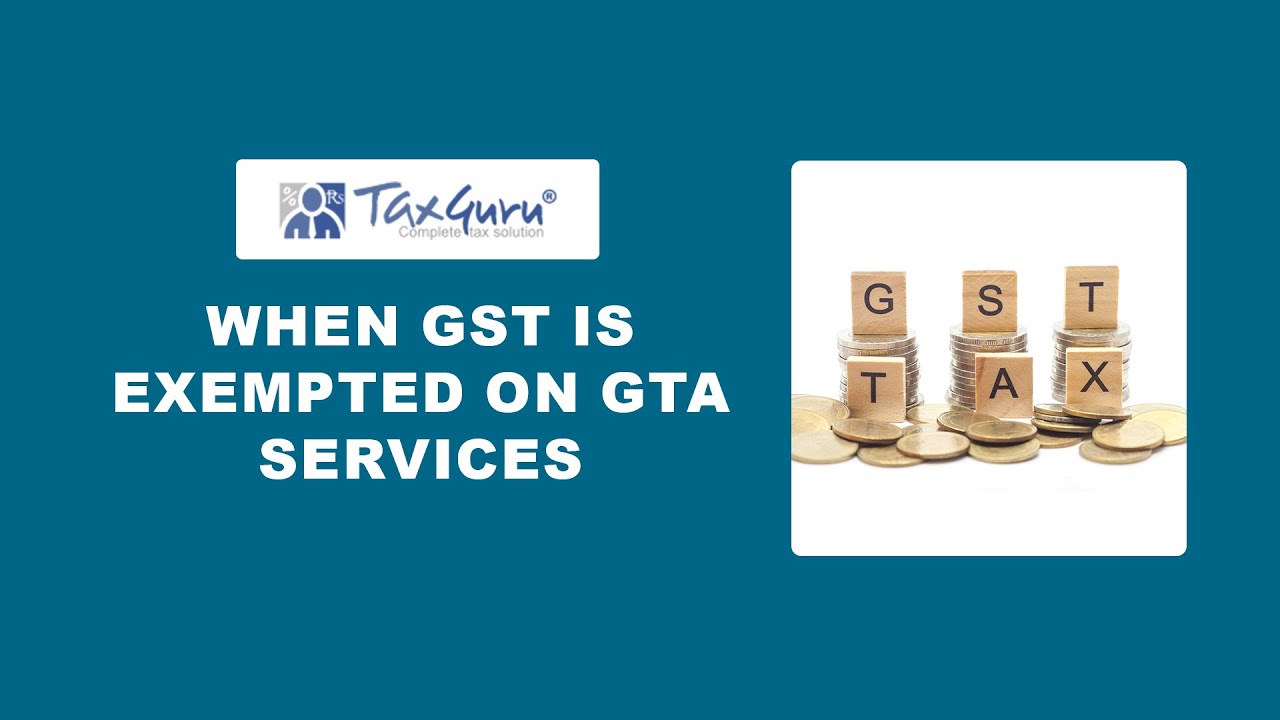 When GST is exempted on GTA Services