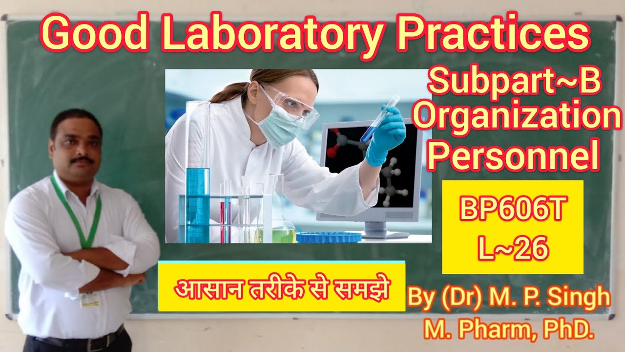 Organization & Personnels in Good Laboratory Practices | Quality Assurance | BP606T | L~26