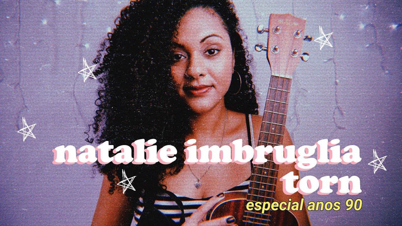 Torn (Natalie Imbruglia) - Elisa Alecrin