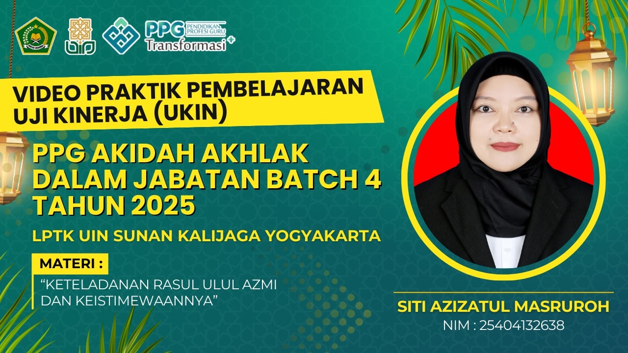 VIDEO UJI KINERJA (UKIN) | PPG AKIDAH AKHLAK DALJAB BATCH 4 TAHUN 2025 | SITI AZIZATUL MASRUROH