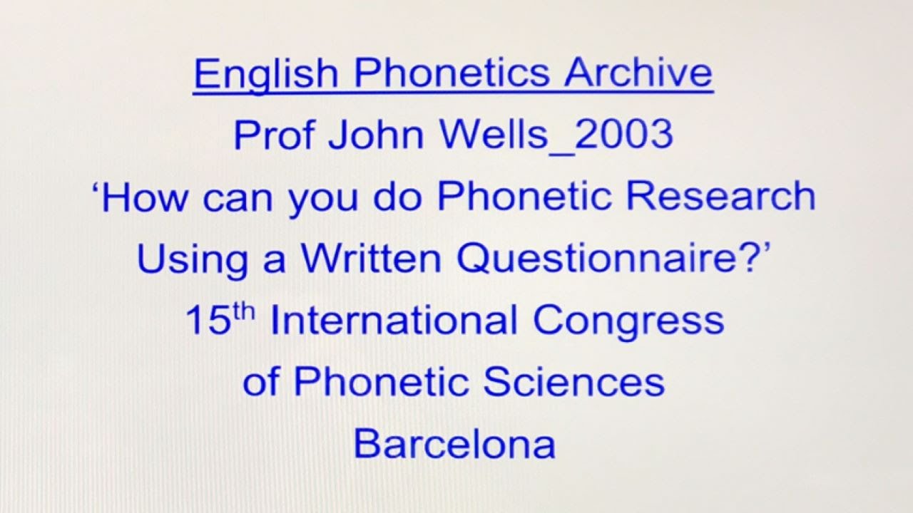 Prof John Wells_Phonetic Research Using a Questionnaire_ICPhS15_2003_chaired by Prof Peter Ladefoged