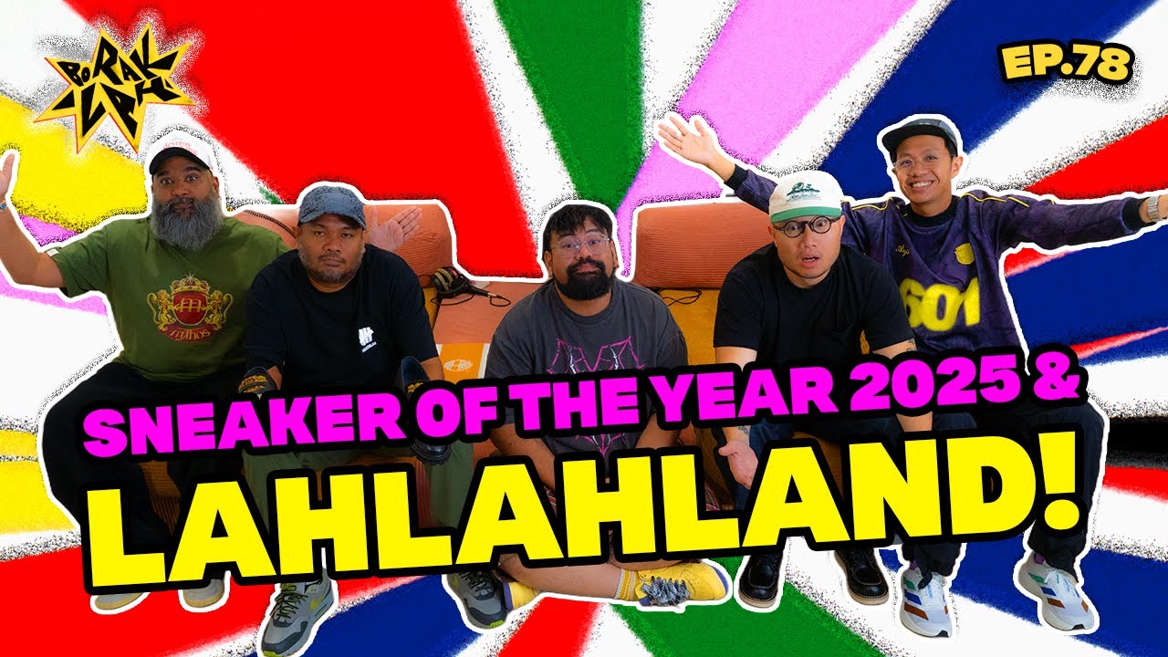 BorakLAH #78 | Sneaker Of The Year 2025 & LAHLAHLAND!