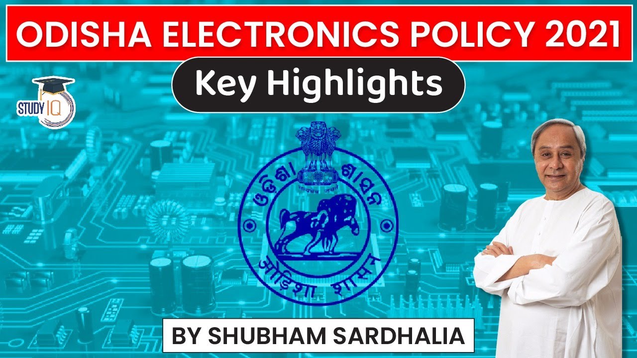 Odisha Electronics Policy 2021 approved by State Cabinet, Key Highlights | OPSC Odisha Civil Service