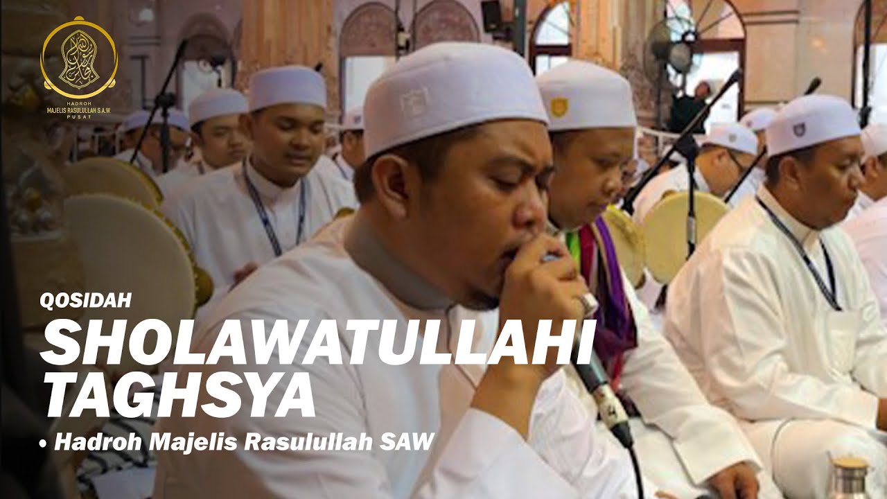 QOSHIDAH SHOLAWATULLAHI TAGHSYA | MAJELIS RASULULLAH SAW