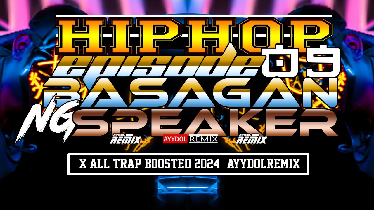 HIPHOP EP.9 BASAGAN Ng SPEAKER x ALL TRAP BOOSTED 2024 - SHELDON Remix