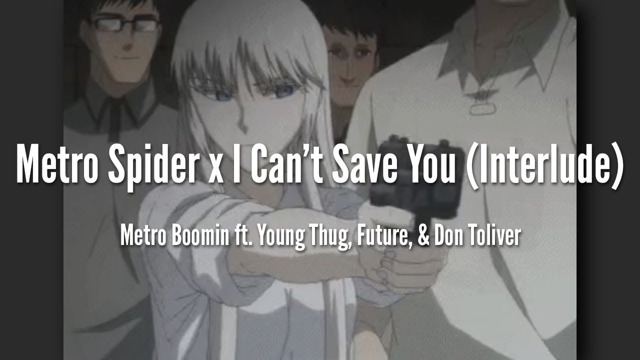 Metro Spider x I Can't Save You [LYRICS]