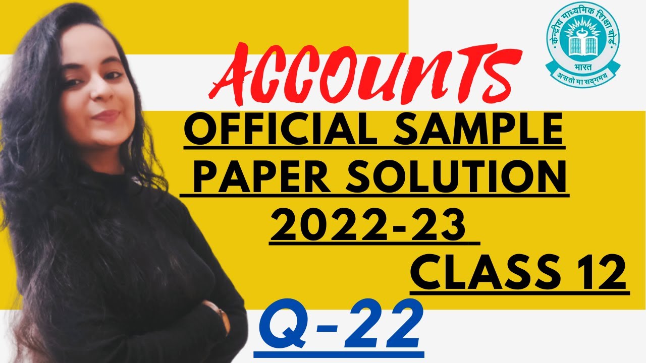 CLASS 12 CBSE ACCOUNT SAMPLE PAPER SOLUTION 2022 23 | YASHIKA CHHETIJA