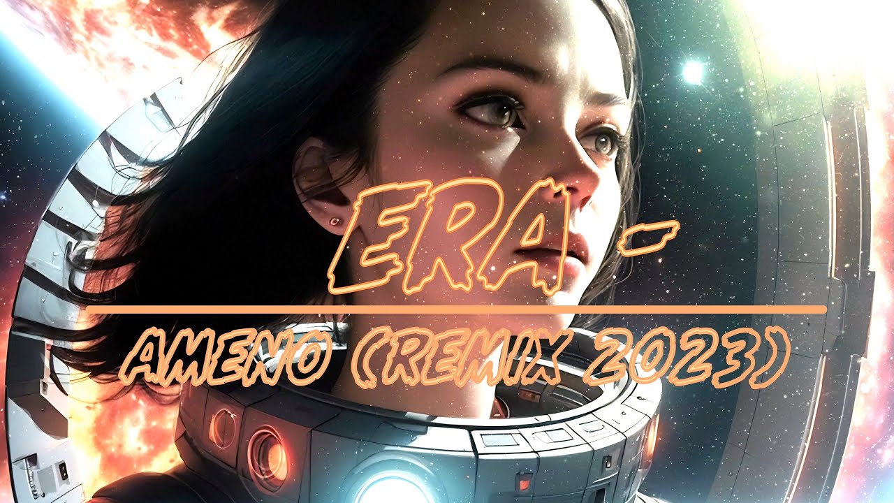 Era - Ameno (Remix 2023) (4K Ultra HD)