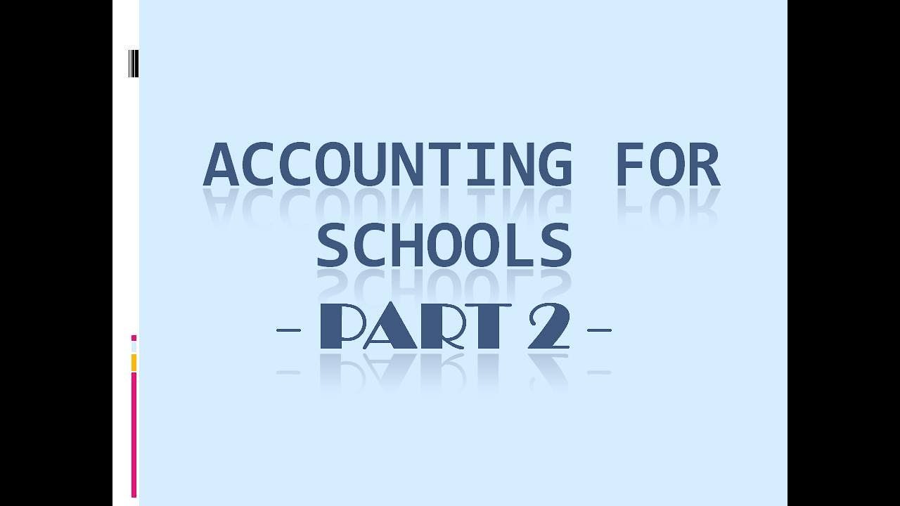 Accounting For Schools - Part 2