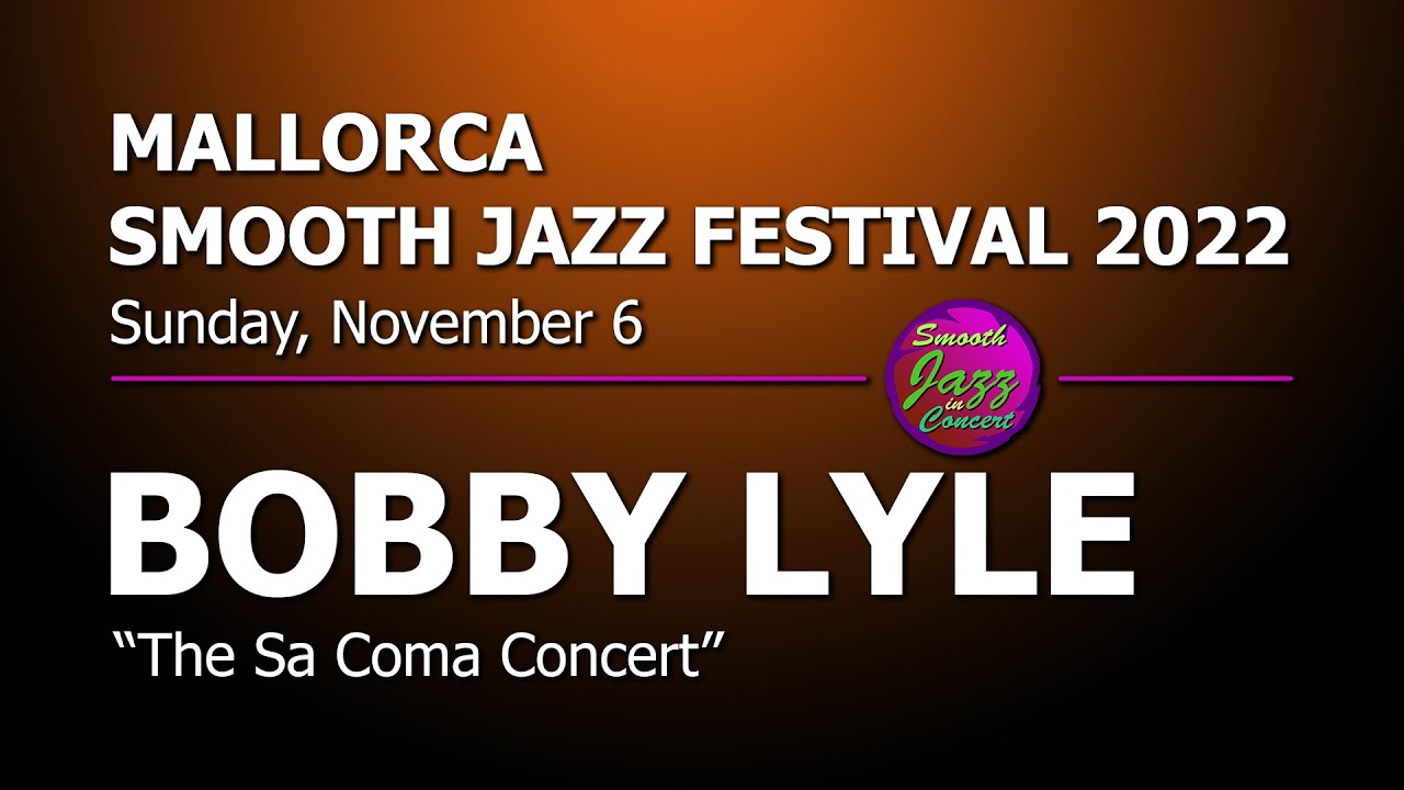 BOBBY LYLE - Full Concert - Live in Spain 2022 @ 9th Mallorca Smooth Jazz Festival
