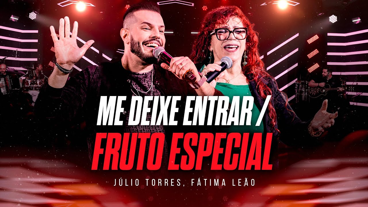 Julio Torres, F&aacute;tima Le&atilde;o - Me Deixe Entrar/Fruto Especial (A&ocirc; Mo&ccedil;ada)