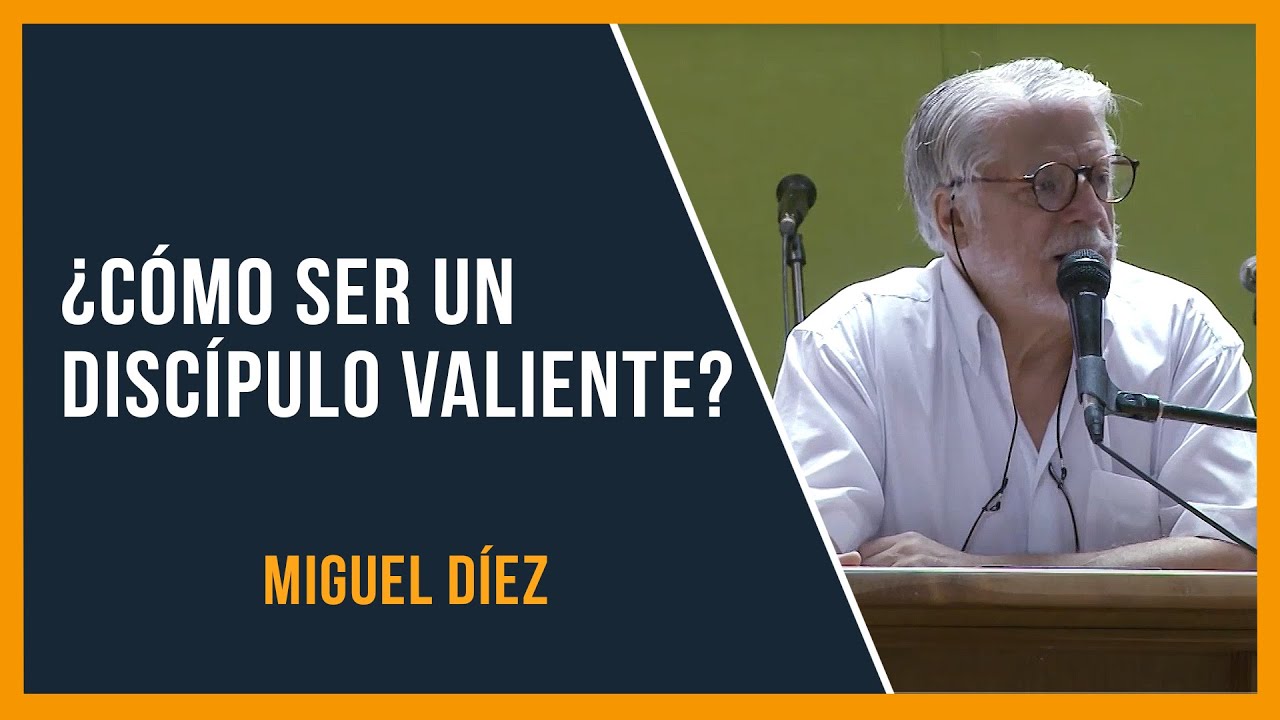 ¿Cómo ser un discípulo valiente? // Miguel Díez // Sana Doctrina Bíblica