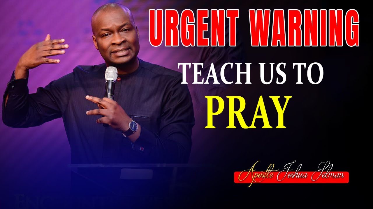 Apostle Joshua Selman [ Urgent Warning ] Teach Us To Pray P3