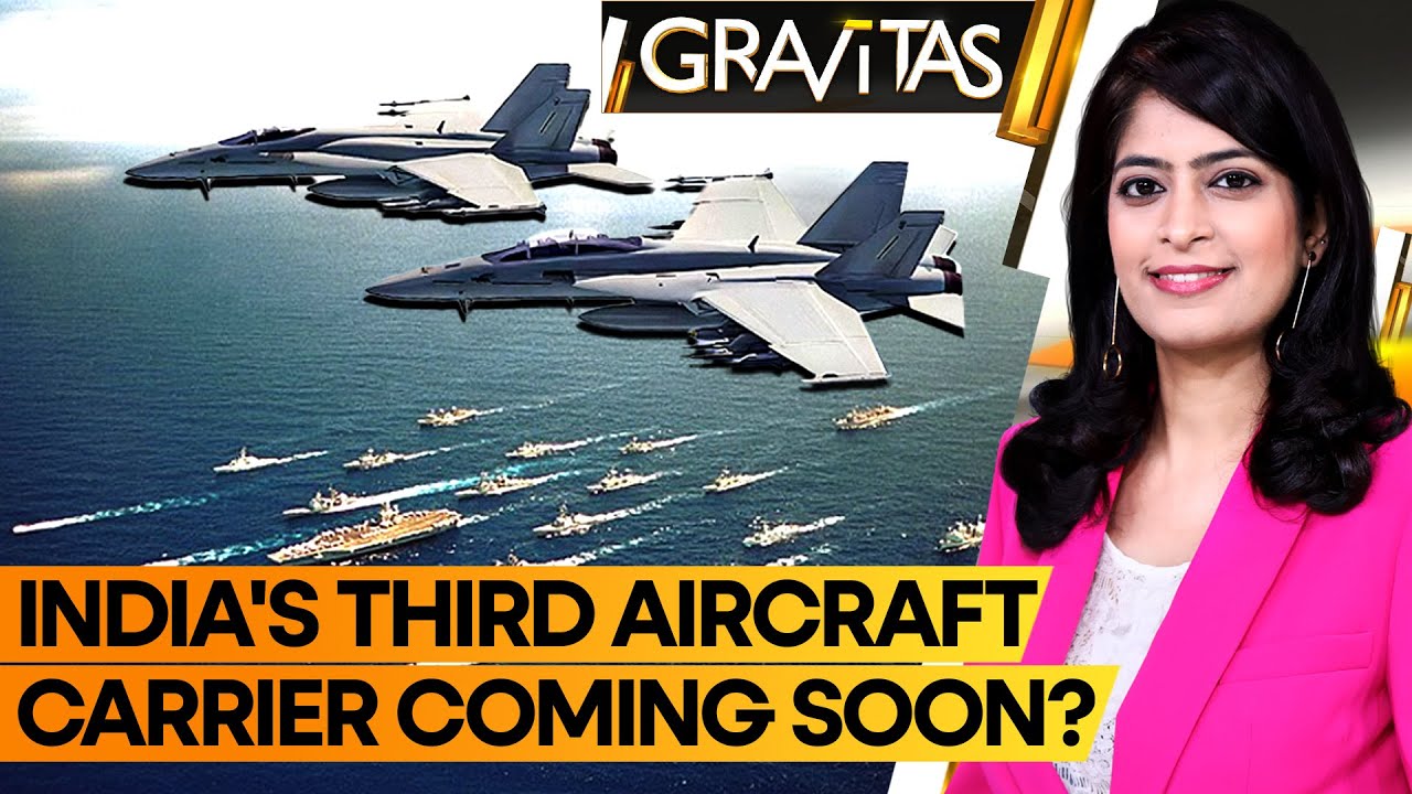 Gravitas: India close to getting third aircraft carrier amid China threat