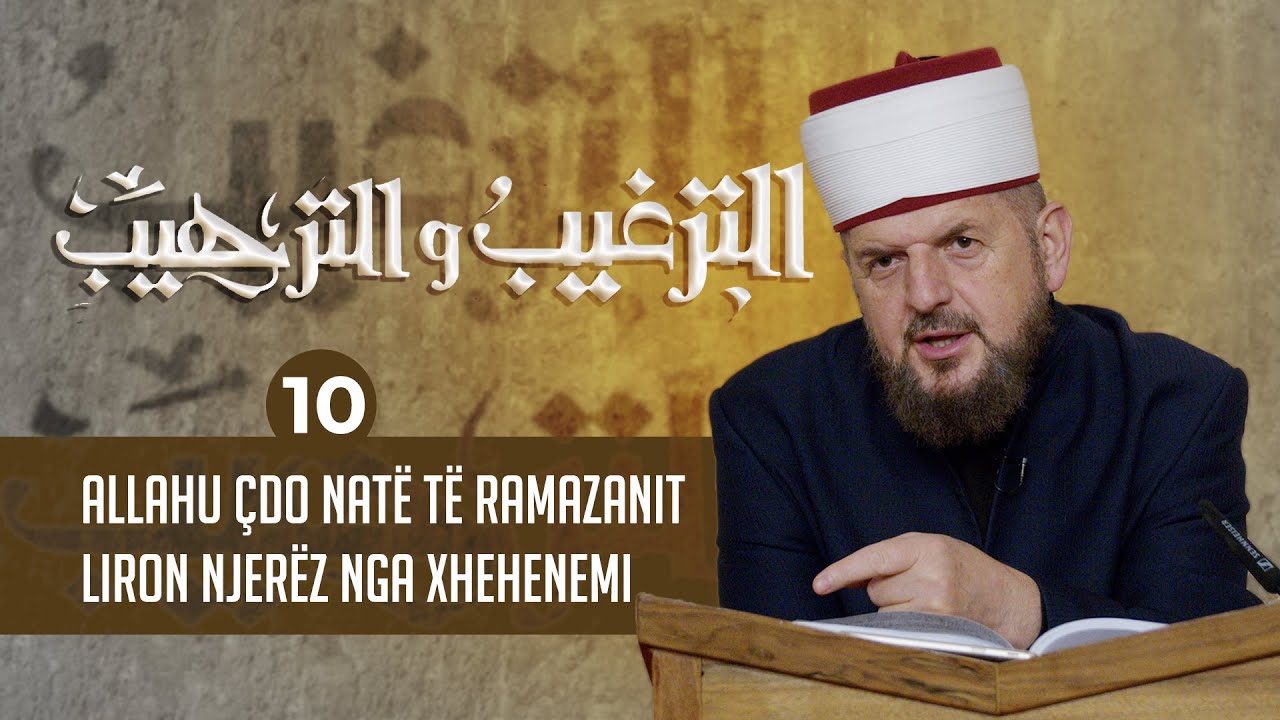 10. Allahu çdo natë të Ramazanit liron njerëz nga xhehenemi - Dr. Shefqet Krasniqi