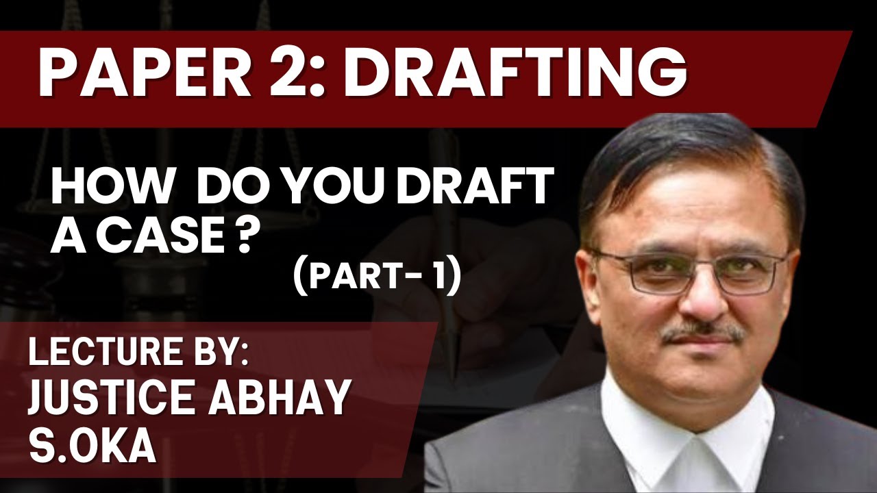 Drafting (Part-1) | Justice Abhay S. Oka : How to Draft a Case? | Aor Examination 2024
