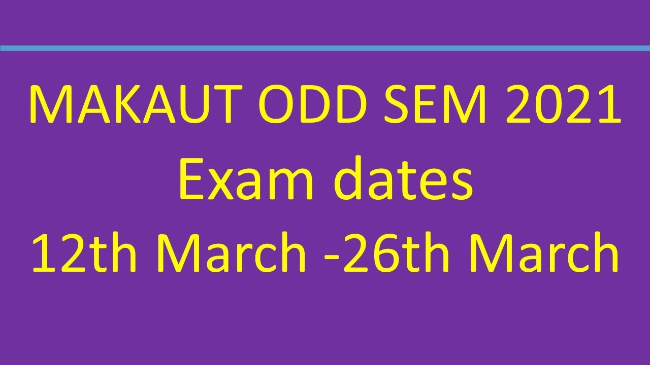 MAKAUT ODD SEM 2021 Exam dates 12th March -26th March NOTICE Form Fill up
