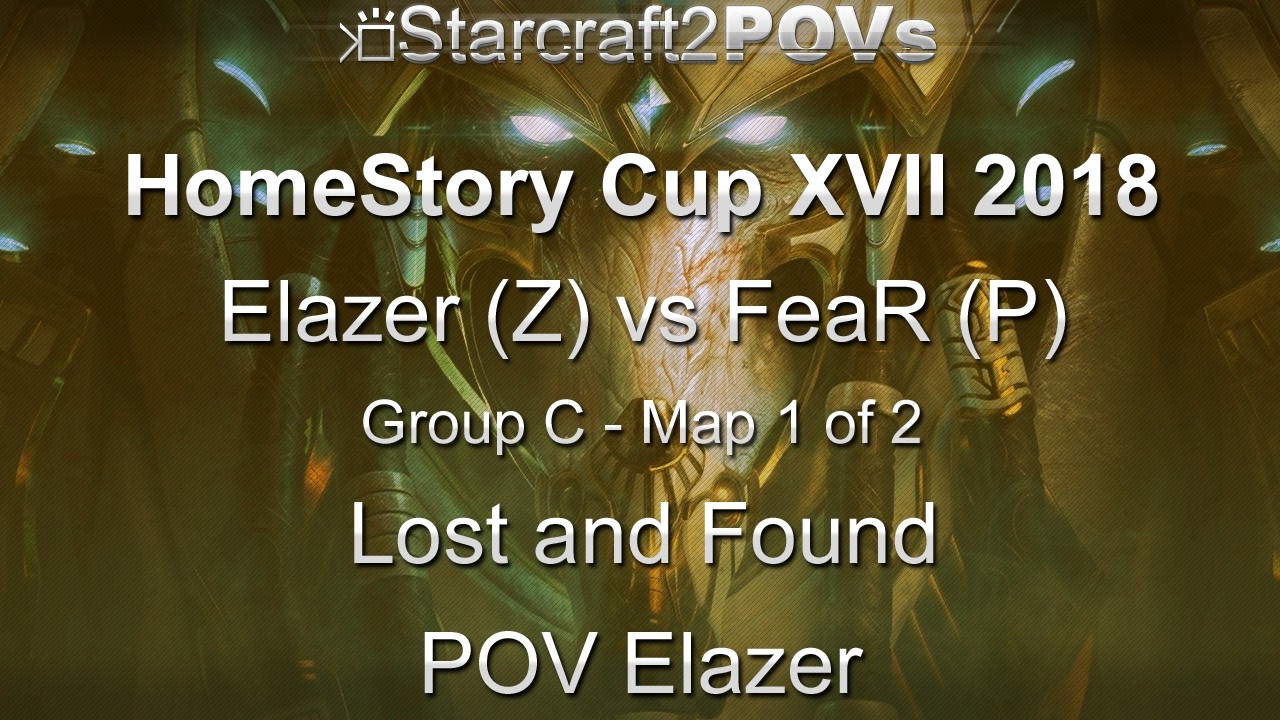 SC2 LotV - HomeStory Cup XVII 2018 - Elazer vs FeaR - Group C - Map 1 - Lost and Found - Elazer