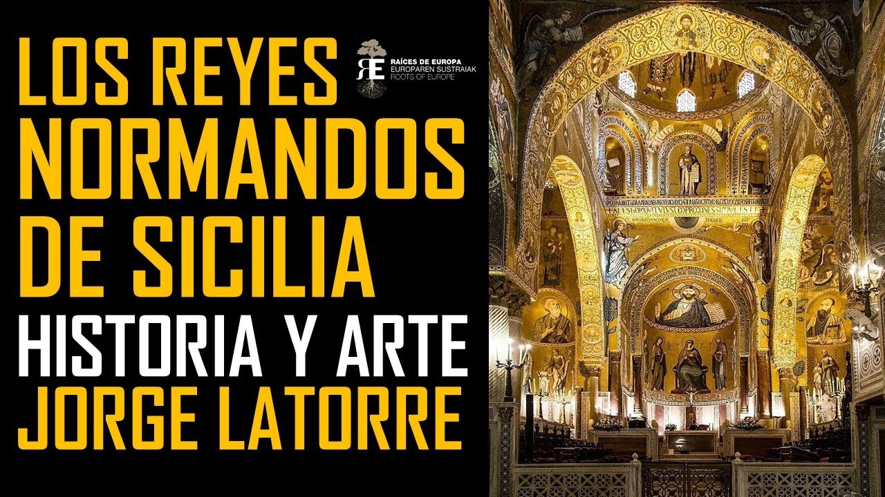 Los Normandos en Sicilia. Historia apasionante y Arte excepcional. Jorge Latorre
