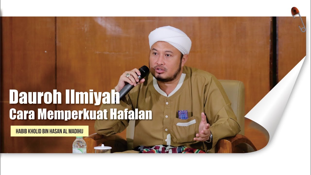 Dauroh ilmiyah | Cara Memperkuat Hafalan oleh Habib Kholid bin Hasan Al Madihij
