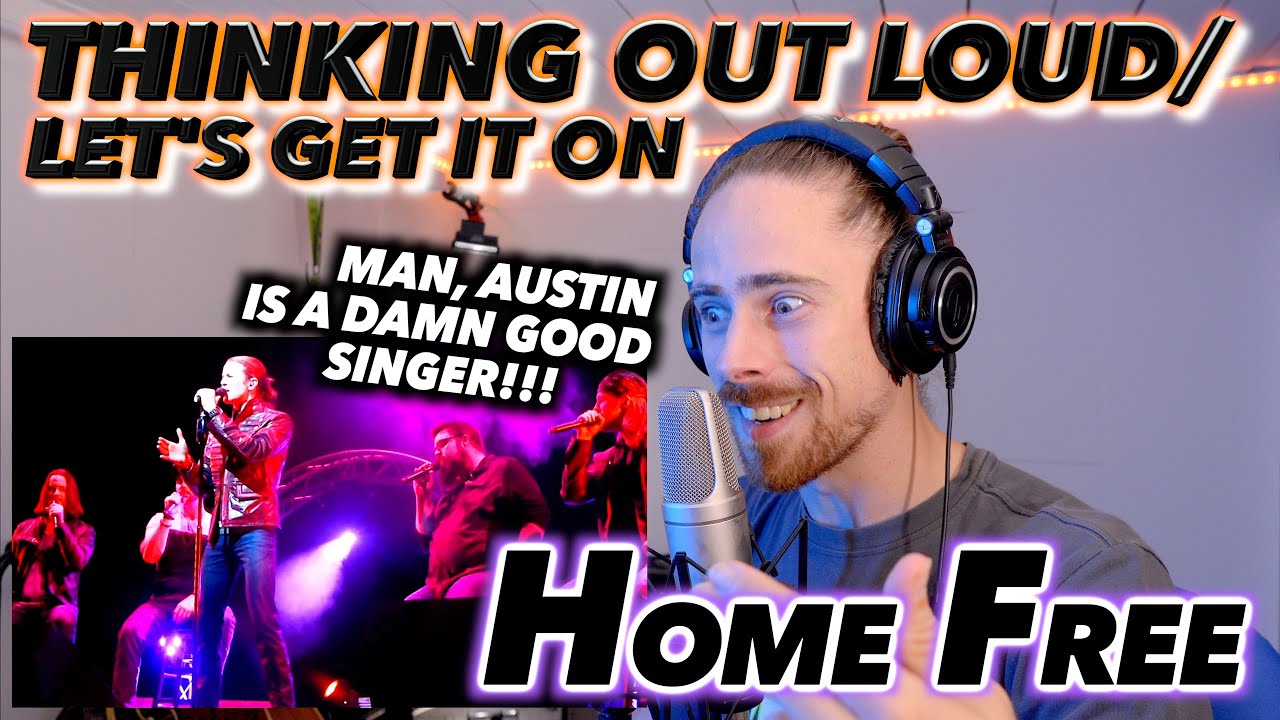 Home Free - 'Thinking Out Loud' & 'Let's Get It On' LIVE FIRST REACTION! (MAN, WHAT A SINGER!!!)
