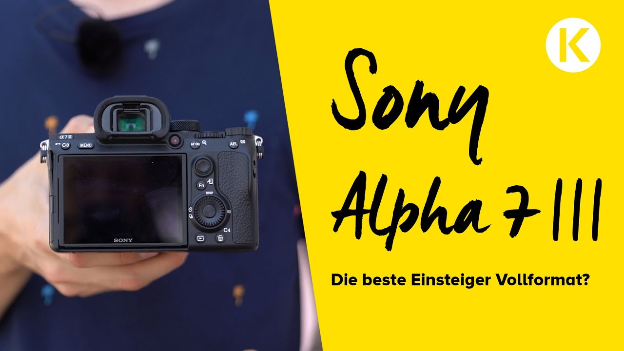 Sony Alpha 7 III – Die beste Einsteiger Vollformatkamera? | Foto Koch Test