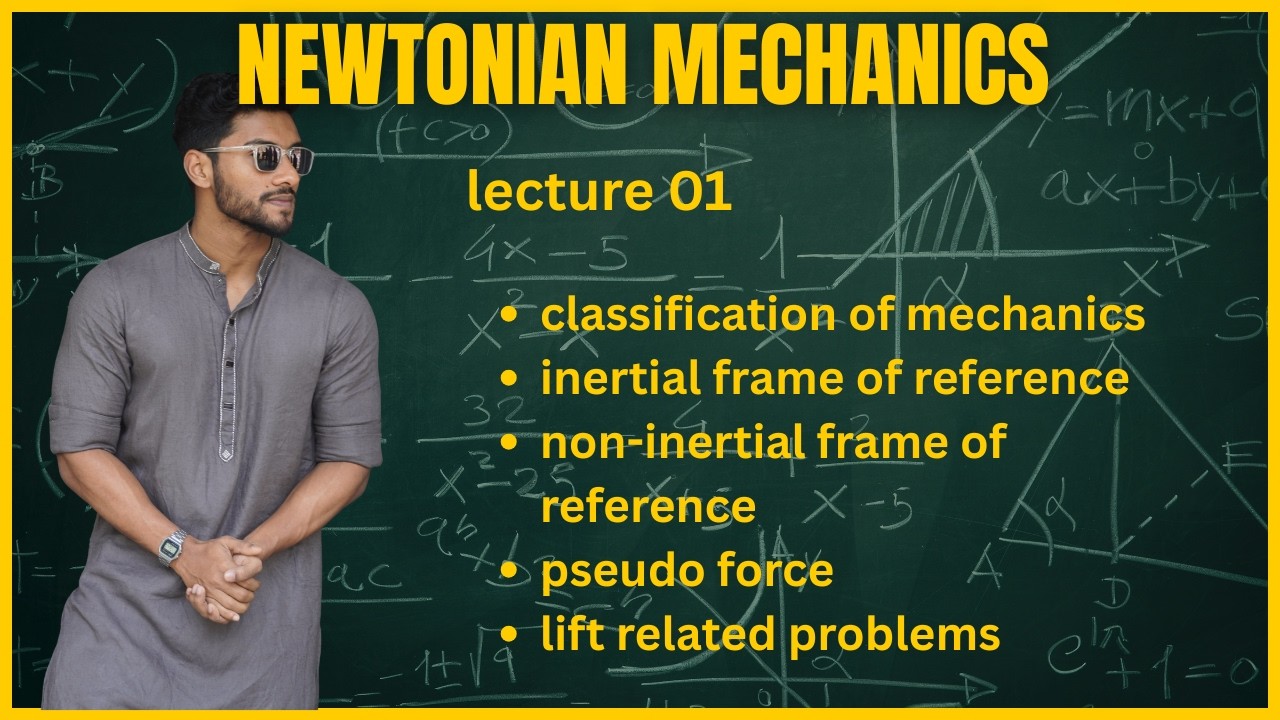 লেকচার -০১ || অধ্যায় - ০৪ || নিউটনিয়ান বলবিদ্যা || এইচএসসি পদার্থবিজ্ঞান - প্রথম পত্র