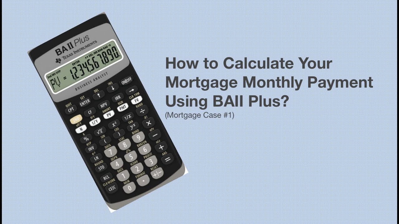 How to Calculate Your Mortgage Monthly Payment Using BAII Plus? (Mortgage Case #1)