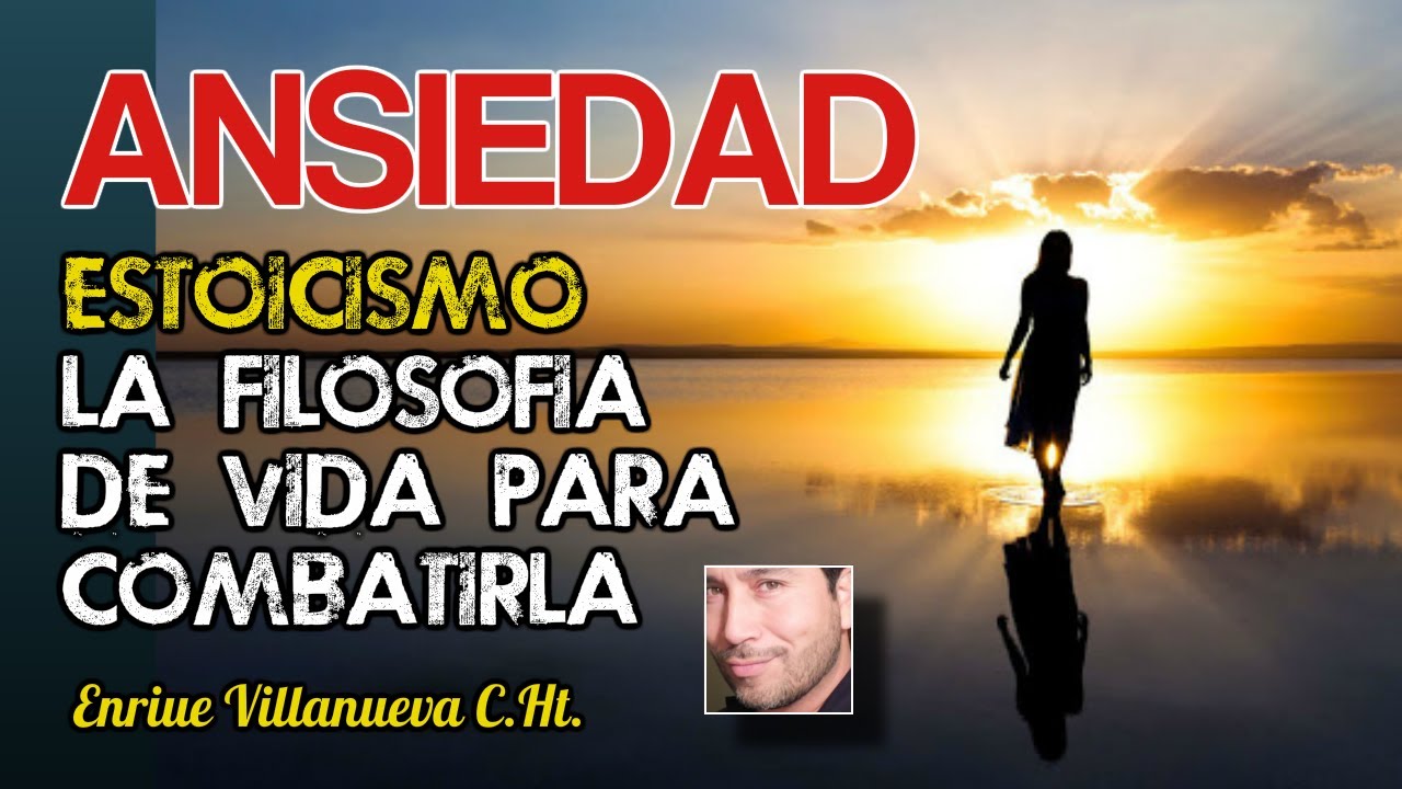 ANSIEDAD: ESTOICISMO, LA FILOSOFIA DE VIDA PARA COMBATIRLA