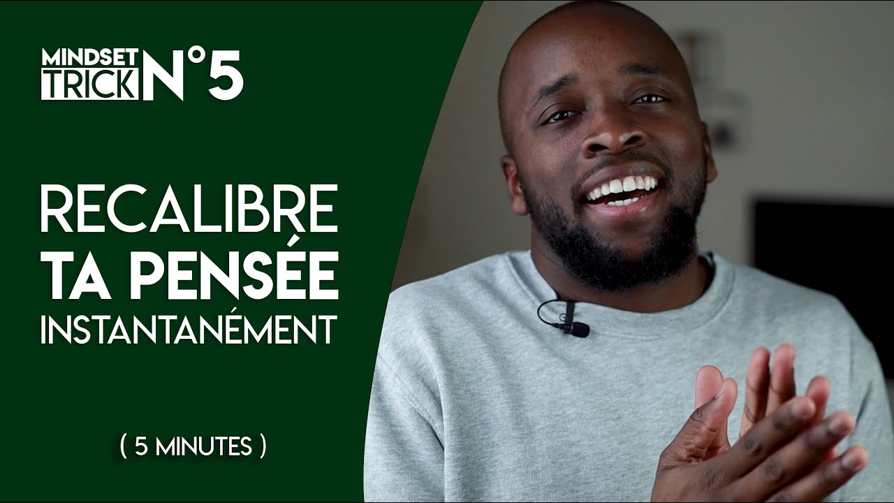 Recalibre Ta pensée Avec Cette Astuce !