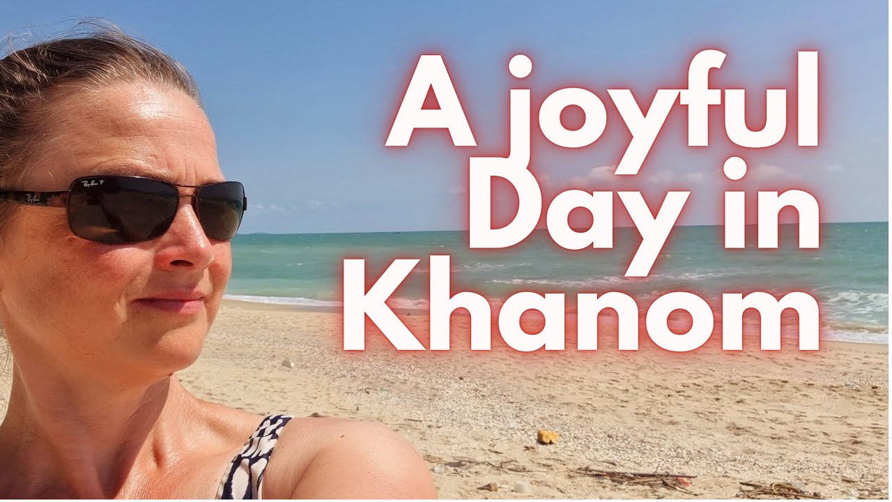 A Joyful Day in Khanom, Thailand | Exploring Thailand's Hidden Gems