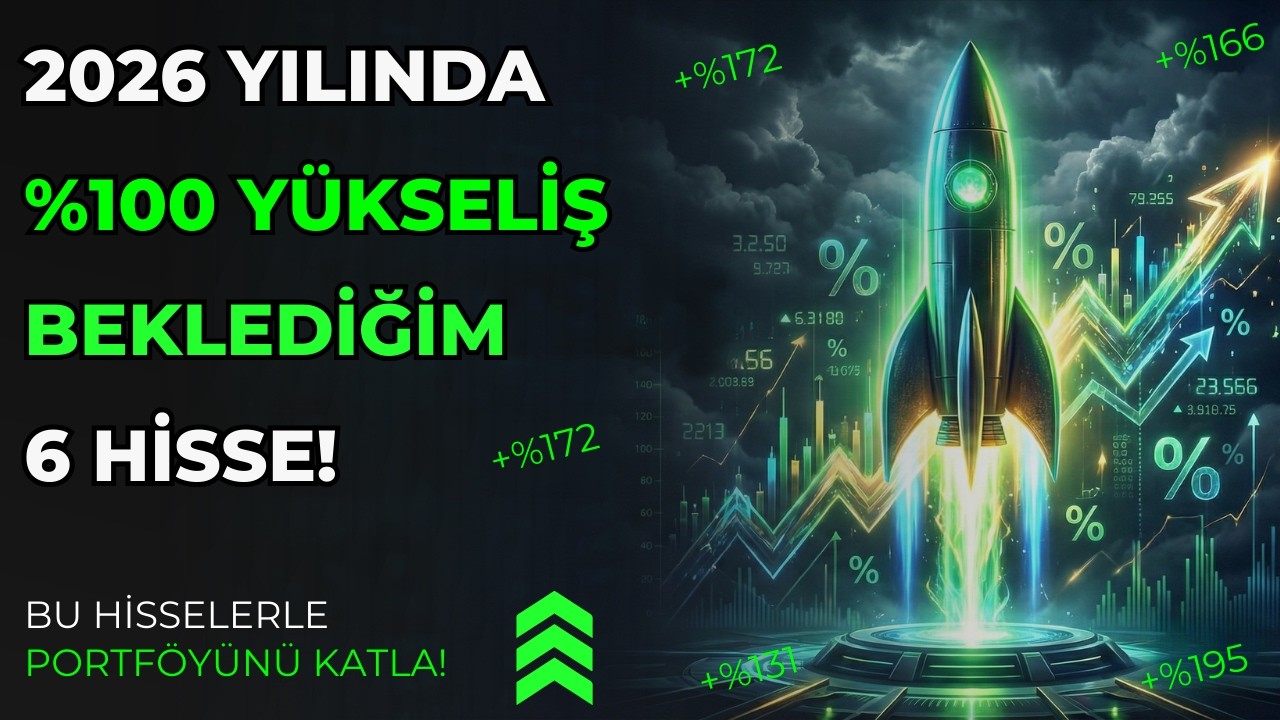 BORSADA %100 Y&Uuml;KSELİŞ BEKLEDİĞİM 6 HİSSE!