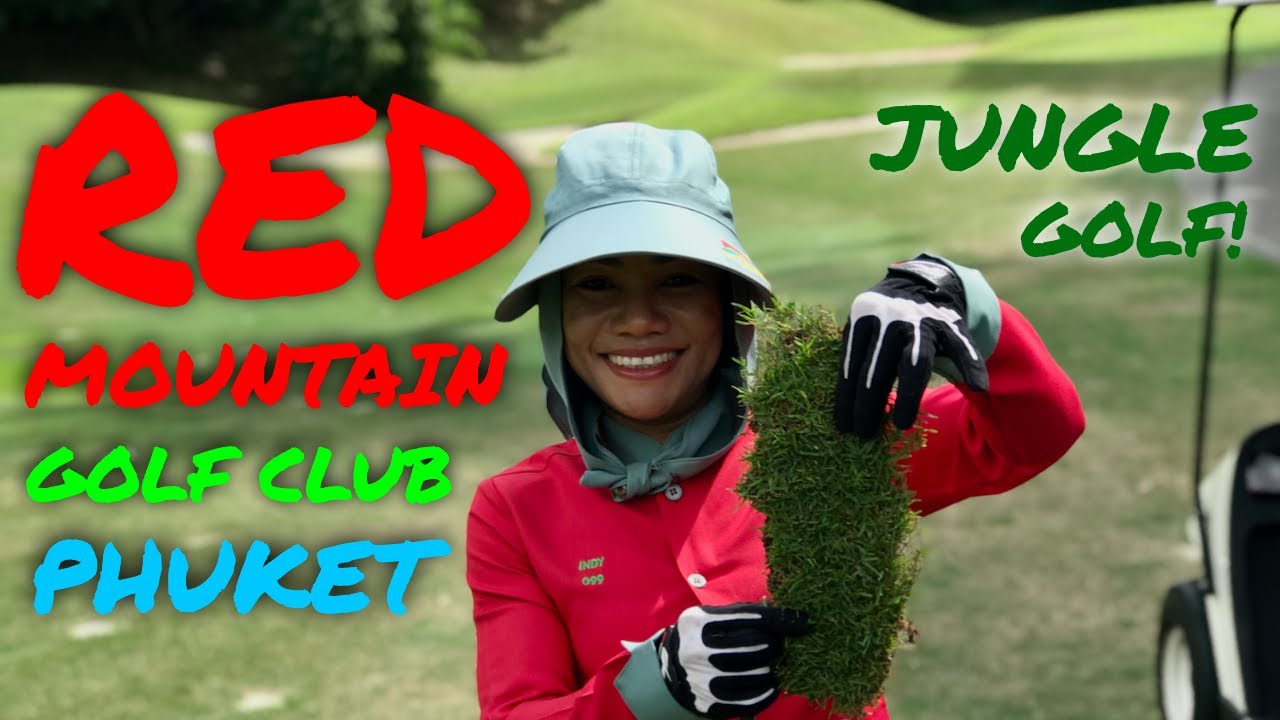 RED MOUNTAIN GOLF CLUB PHUKET COURSE VLOG - THAILAND JUNGLE GOLF!!!