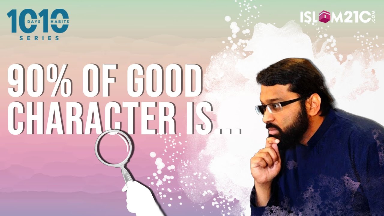 90% of good character is... | Shaykh Dr Yasir Qadhi
