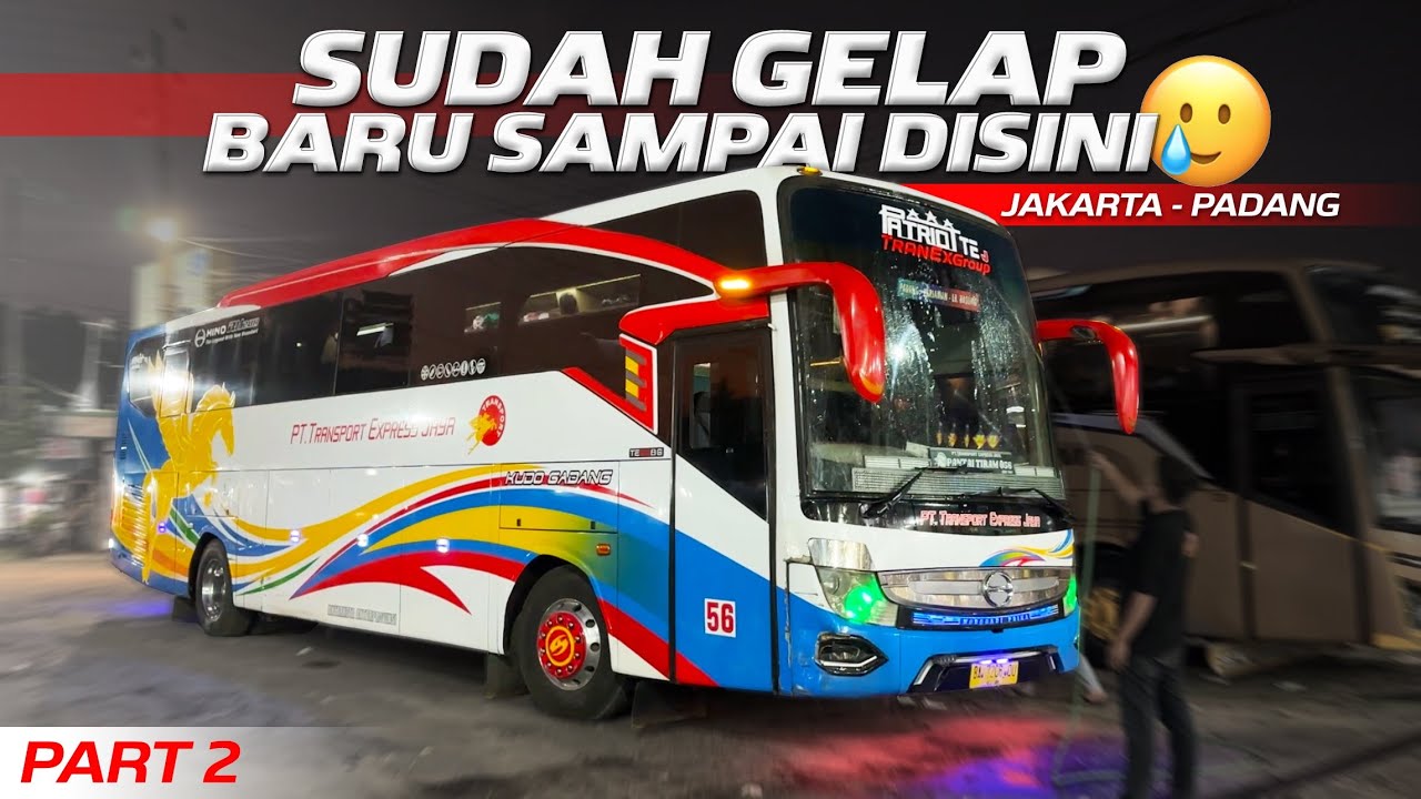 KENAPA LEBIH LAMA DARI YANG LAIN YA⁉️Trip Jakarta - Padang with Transport Express Jaya PART 2