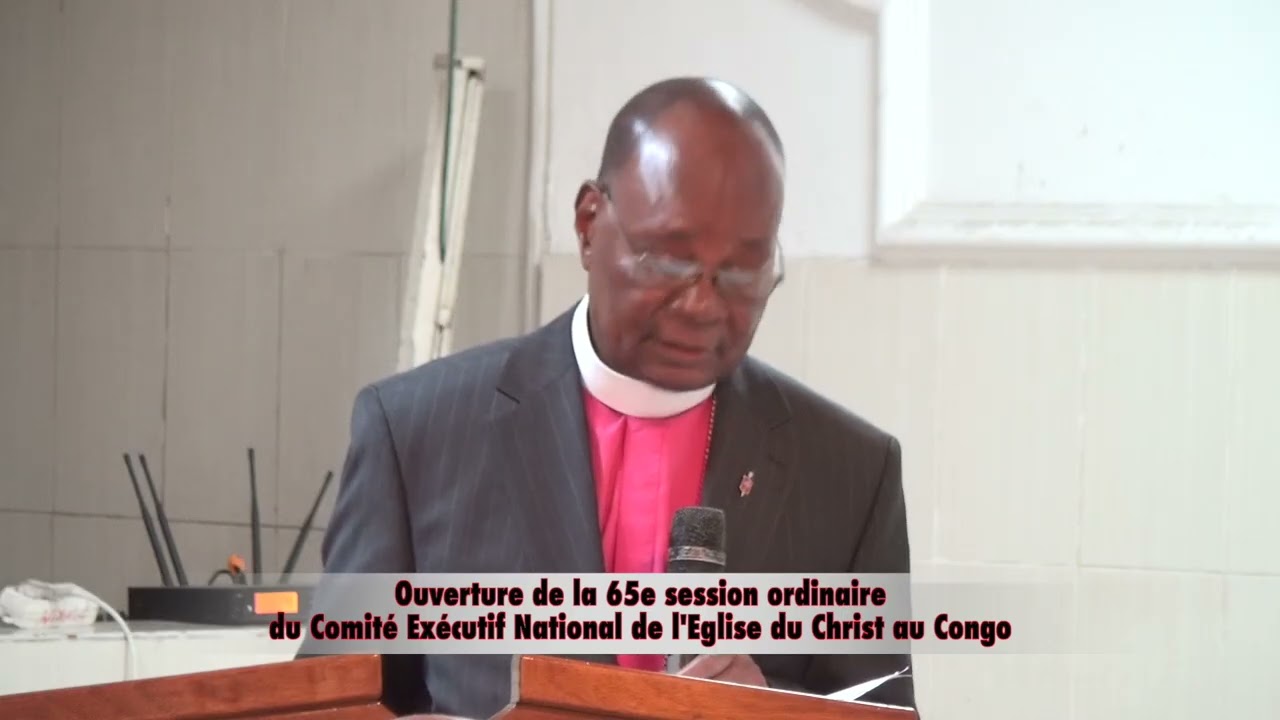 OUVERTURE DE LA 65E SESSION ORDINAIRE DU COMITÉ EXÉCUTIF NATIONAL DE L'EGLISE DU CHRIST AU CONGO
