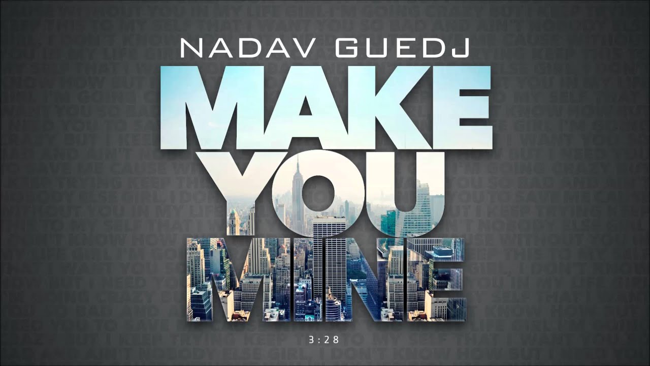 Nadav Guedj - Make You Mine - 'נדב גדג
